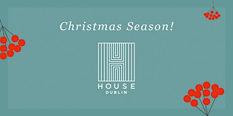 Christmas Season at House Dublin primary image