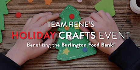 Team Rene's Holiday Crafts Event benefiting the Burlington Food Bank primary image