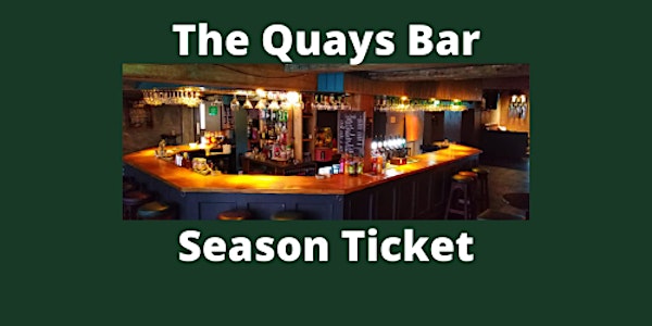 Quays Bar Season Ticket
