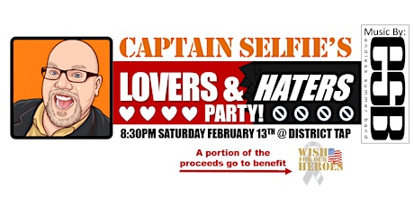Captain Selfie's Lovers & Haters Party! Benefit for Wish For Our Heroes primary image