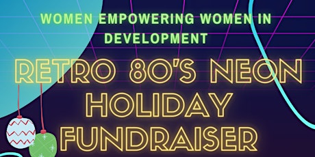 Women Empowering Women in Development Neon Holiday Fundraiser primary image