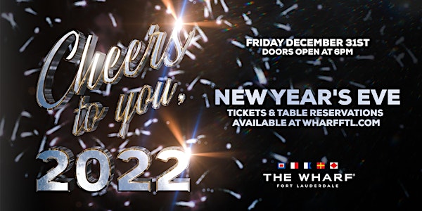Cheers To You, 2022! New Year's Eve at The Wharf Fort Lauderdale!