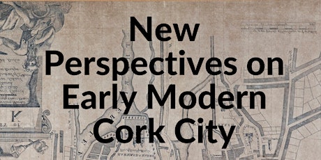 New Perspectives on Early Modern Cork City