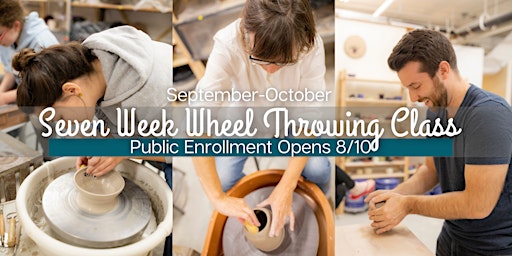 Wheel Throwing Pottery Class: ALL 7 week CLASSES LISTED HERE (Sept-Oct)