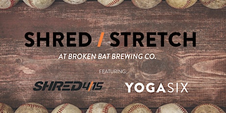 Shred & Stretch at Broken Bat Brewing Co. tickets