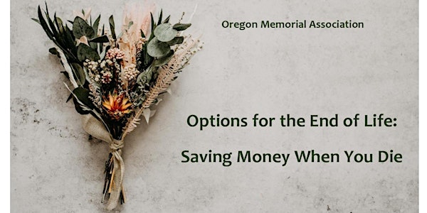 Options for the End of Life: Saving Money When You Die