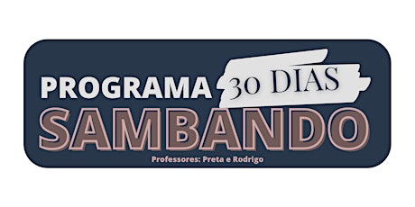 Imagem principal do evento PROGRAMA 30 DIAS SAMBANDO