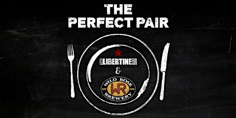 The Perfect Pair Brewmasters Dinner with The Libertine Public House & Wild Rose Brewery primary image