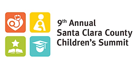 The Ninth Annual Santa Clara County Children's Summit primary image