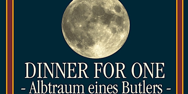 02.12.21 - 20h Dinner for One - Albtraum eines Butlers- Winter  OPEN AIR!