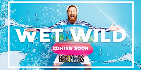 BrisBears do Wet N Wild  Spring  Edition 2021 primary image