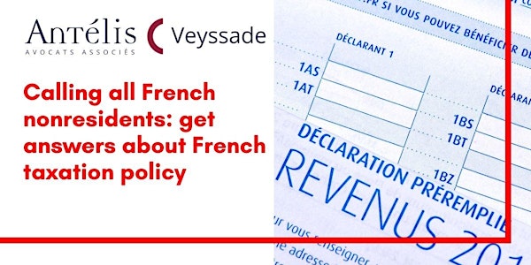 Calling all French nonresidents: get answers about French taxation policy