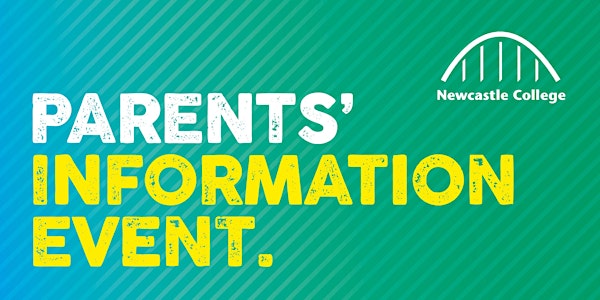 Newcastle College Parents' Information Event - May