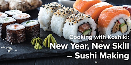 Cooking with Koshiki: New Year, New Skill- Sushi Making tickets