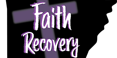 Arkansas Faith Recovery Conference tickets