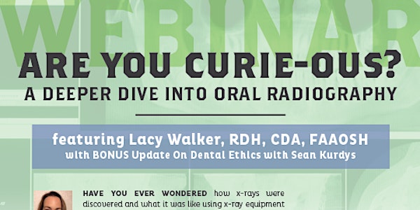 Are You Curie-ous?  A Deeper Dive Into Oral Radiography