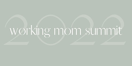 Working Mom Summit 2022 tickets