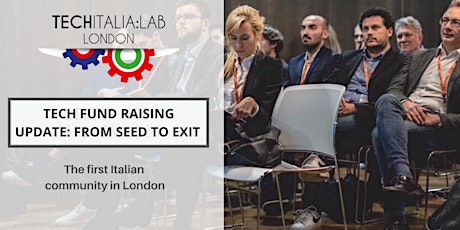 Imagen principal de TechItalia London Meetup  - Tech Fund Raising update, from seed to exit