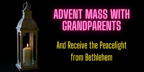 Advent Mass with Grandparents and Receive the Peacelight from Bethlehem primary image
