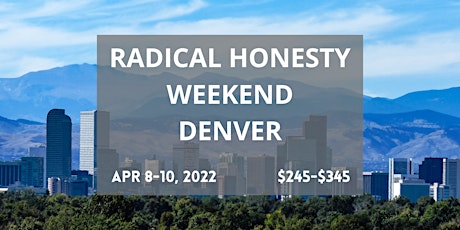 Radical Honesty Weekend Workshop Denver tickets