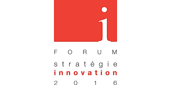 Forum Stratégie Innovation 2016 - Première édition