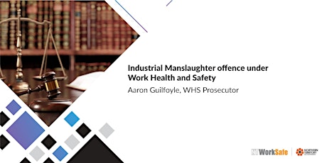 Webinar - Industrial Manslaughter offence under Work Health and Safety