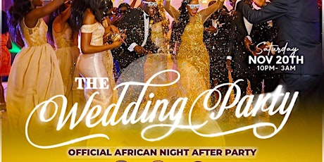 The Wedding Party (Official African Night After Party)