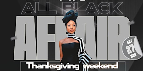 The All Black Affair (Thanksgiving Weekend)
