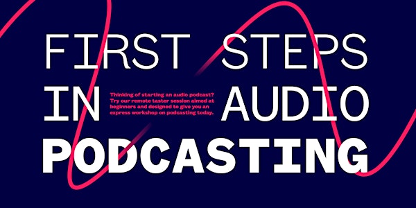 First Steps in Audio Podcasting - How to Podcast Beginners Workshop