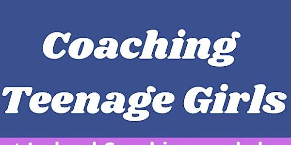 Coaching Teenage Girls Workshop