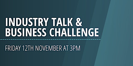 Industry Talk & Business Challenge Event primary image