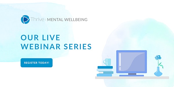 Thrive: Our Latest Webinar Series