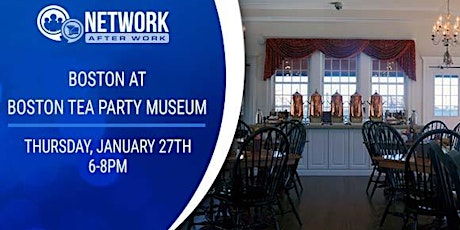 Network After Work Boston at Boston Tea Party Museum tickets