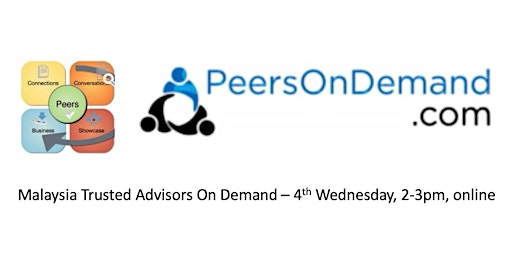 Malaysia Trusted Advisors On Demand - 4th Wednesday, 2-3pm MYT