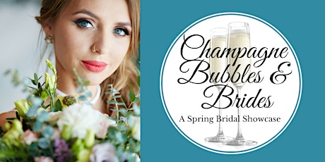 Champagne Bubbles & Brides a Spring Bridal Showcase tickets