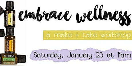 EMBRACE WELLNESS | a make & take workshop primary image