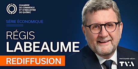 Rediffusion : Série économique | Régis Labeaume tickets