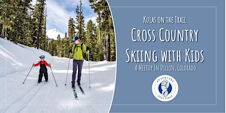 Kulas in the Snow: Cross Country Skiing with Kids & Adventure Feet First tickets