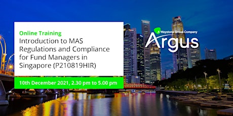 Intro to MAS Regulations and Compliance for Fund Managers (P210819HIR)