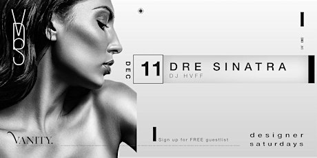 Imagen principal de designer saturdays w/ DRE SINATRA x DJ Hvff at Vanity Free Guestlist - 12/11/2021