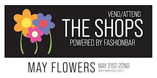 The Shops! VEND / ATTEND at Water Tower Place  [DRAG ME OUT May Flowers]