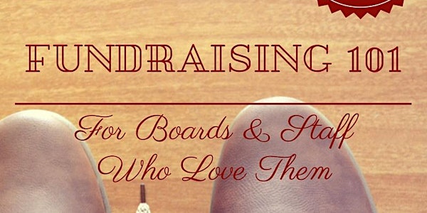 Fundraising 101 for Board & Staff Who Love Them (Fundraising 101)