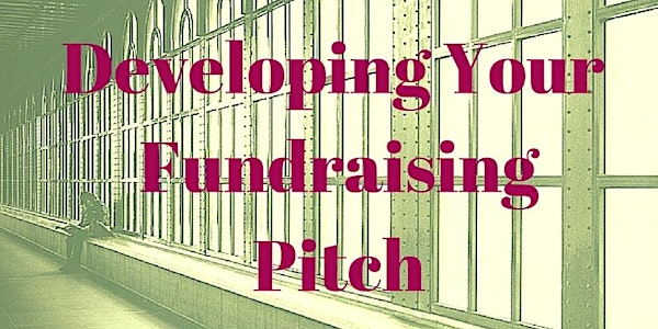Developing Your Personal Fundraising Pitch (Fundraising 201)