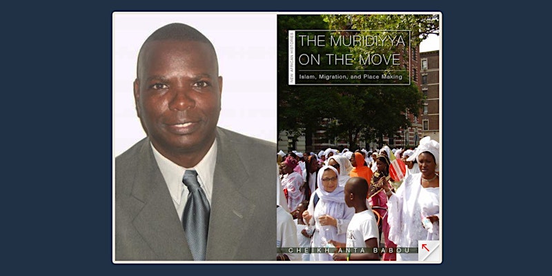 The Muridiyya on the Move: Islam, Migration, and Place Making