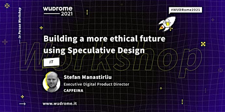 Building a more ethical future using Speculative Design: In-Person Workshop