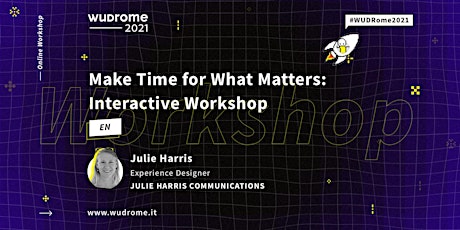Make Time for What Matters - Online Workshop WUDRome2021