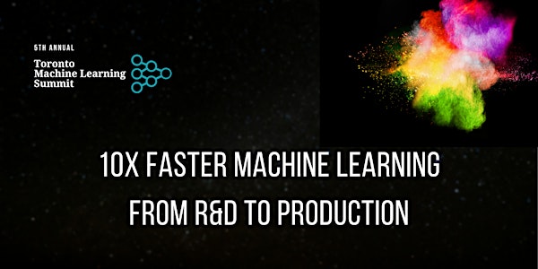TMLS2021 Workshop: 10X Faster Machine Learning From R&D to Production