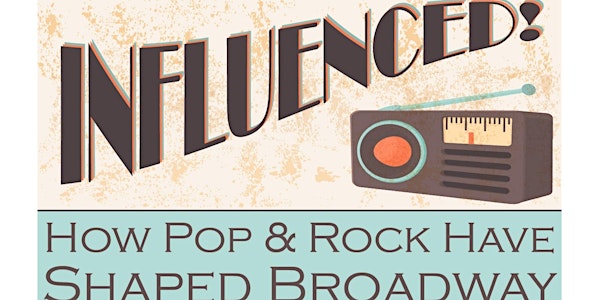 Company presents "Influenced! How Pop & Rock Have Shaped Broadway"