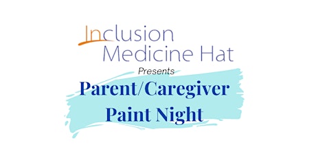 Inclusion Medicine Hat Parent/Caregiver DECEMBER Paint Night primary image