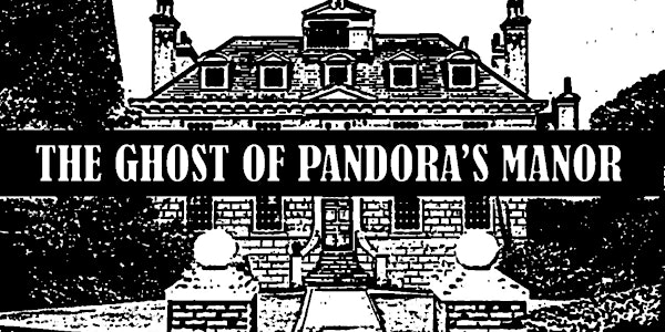 The Ghost of Pandora's Manor - An Immersive Escape Room Experience